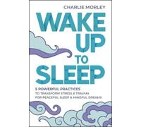 Charlie Morley Wake Up to Sleep (Tascabile)