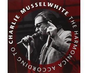 Charlie Musselwhite The Harmonica According to Charlie Musselwhite (CD) Album
