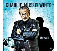 Charlie Musselwhite - The Well by Charlie Musselwhite (2010) Audio CD
