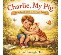 Charlie, My pig: Storybook and Coloring Book