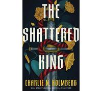 Charlie N. Holmberg The Shattered King (Copertina rigida) Shattered King