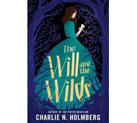 Charlie N. Holmberg The Will and the Wilds (Tascabile)