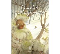 Charlie nella foresta - Lossani Chiara