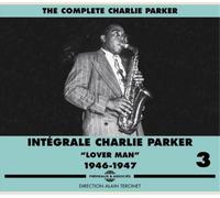 Charlie Parker Intégrale Charlie Parker: Lover Man 1946-1947 - Volume 3 (CD)