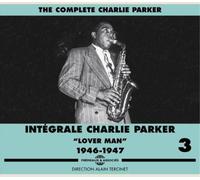 Charlie Parker Intégrale Charlie Parker: Lover Man 1946-1947 - Volume 3 (CD)