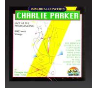 Charlie Parker - Jazz At The Philharmonic / Bird With Strings / At Carnegie Hall 1949 - 1950