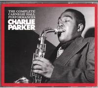 Charlie Parker - The Complete Carnegie Hall Performances
