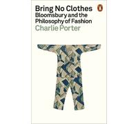Charlie Porter Bring No Clothes (Tascabile)