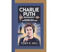 CHARLIE PUTH BIOGRAPHY: The Perfect Pitch - From YouTube Covers to Global Pop Stardom