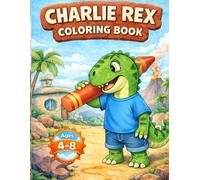 Charlie Rex Coloring Book: Fun Dinosaur Coloring pages with Charlie Rex