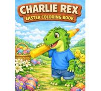 Charlie Rex Easter Coloring Book: 30 Fun Easter Coloring Pages for Kids Ages 4-8