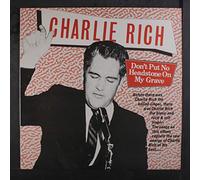 CHARLIE RICH - don't put no headstone on my grave