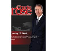 Charlie Rose - Jerry Seinfeld / Steve Martin (January 25, 2008)