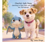 Charlie’s Safe Steps: Learning to Stay Safe with Petey the Pterodactyl