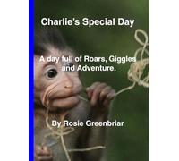 Charlie’s Special Day.: A Day Full of Roars, Giggles, and Adventures!