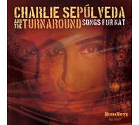 Charlie Sepulveda & The Turnaround Songs for Nat (CD) Album