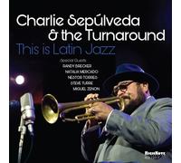 Charlie Sepulveda & The Turnaround This Is Latin Jazz (CD) Album