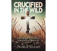 Charlie Shamp Crucified in the Wild (Tascabile)