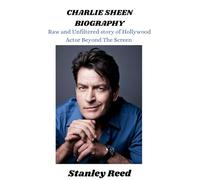 Charlie Sheen Biography Raw Untold and Unfiltered story of Hollywood Actor Beyond The Screen