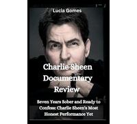 Charlie Sheen Documentary Review: Seven Years Sober and Ready to Confess: Charlie Sheen's Most Honest Performance Yet