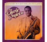 Singleton, Charlie - Legendary Bop Rhythm & Blues Classics: Charlie Sin