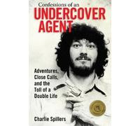 Charlie Spillers Confessions of an Undercover Agent (Tascabile)