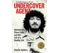 Charlie Spillers Confessions of an Undercover Agent (Tascabile)