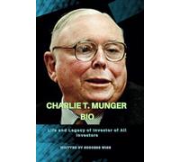 CHARLIE T. MUNGER BIO: Life and Legacy of Investor of All Investors