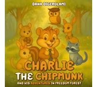 CHARLIE THE CHIPMUNK AND HIS ADVENTURES IN FREEDOM FOREST
