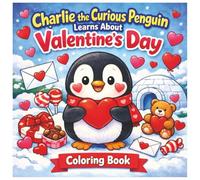 Charlie the Curious Penguin Learns About Valentine’s Day