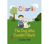 Charlie: The Dog Who Couldn't Bark
