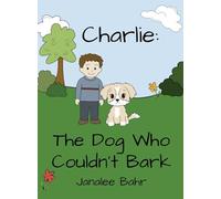 Charlie: The Dog Who Couldn't Bark