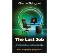 The Last Job: AI will eliminate millions of jobs. What are people going to do?
