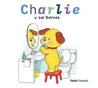 CHARLIE.: UN CUENTO PARA APRENDER RUTINAS