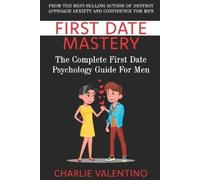 Charlie Valentino First Date Mastery (Tascabile)