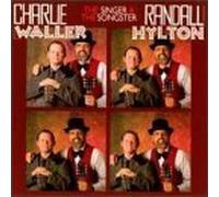 Charlie Waller/Randall Hylton - The Singer & the Songster