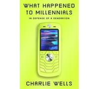 Charlie Wells What Happened to Millennials (Copertina rigida)