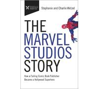 Charlie Wetzel Stephanie Wetzel The Marvel Studios Story (Copertina rigida)