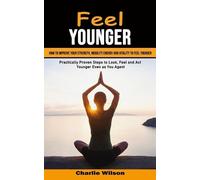 Charlie Wilson Feel Younger (Tascabile)
