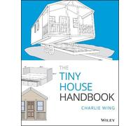 Charlie Wing – The Tiny House Handbook – Tascabile