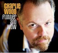 Charlie Wood Flutter and wow (CD) Album