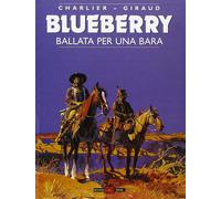 CHARLIER GIRAUD TENENTE BLUEBERRY 15 BALLATA PER UNA BARA ALESSANDRO EDITORE