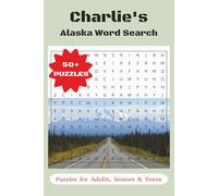 Charlie's Alaska Word Search Puzzle Book: Word Searches with Easy to Read Print about Alaska, Alaska Outdoors, Alaska Wildlife, and More | ... for Vacations, Holidays and Free Times.