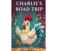 Charlie's Road Trip: Chicken Who Dances Her Way Into Your Heart