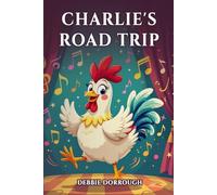 Charlie's Road Trip: Chicken Who Dances Her Way Into Your Heart