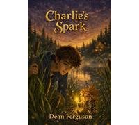 Charlie's Spark: The Adventure Begins: 1