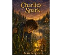 Charlie's Spark: The Adventure Begins