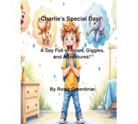 Charlie's Special Day.: A Day Full of Roars, Giggles and Adventures.