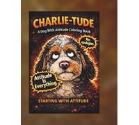 CharlieTude : Attitude Is Everything: Volume 1- Adult Humor Coloring Book