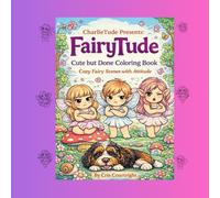 CharlieTude Presents- FairyTude: Cute but Done Coloring Book